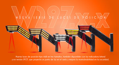 NUEVA SERIE DE LUCES DE POSICIÓN W297.x.x. Nuevas luces de posición tipo stalk en tres tamaños, también disponibles con luz indicadora lateral y en versión SPOT, que proyecta un punto de luz en el suelo y mejora la maniobrabilidad en la oscuridad.