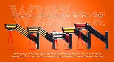 NOUVELLE SÉRIE DE FEUX DE POSITION W297.x.x. Nouveaux feux de position à tige en trois tailles, également disponibles avec feu indicateur latéral et en ver+sion SPOT – projetant un point lumineux au sol pour améliorer la manœuvrabilité dans l’obscurité.